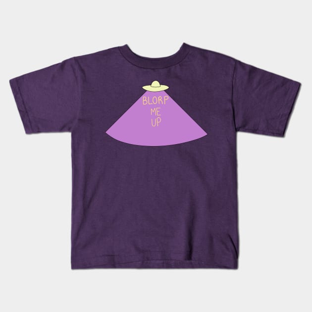 Blorp Me Up Kids T-Shirt by dagdasgodslayer